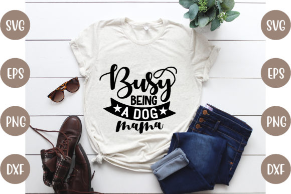 Busy Being a Dog Mama Graphics for Crafts