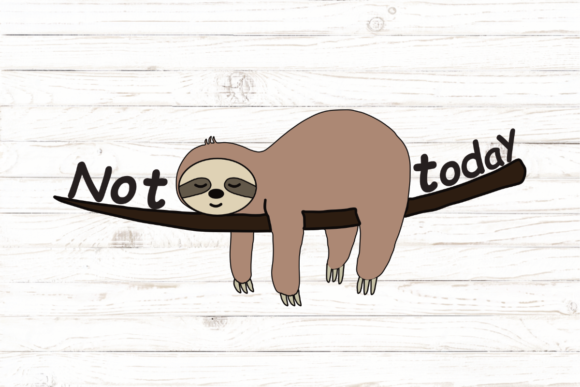 Cute Sloth, Sloth Mode, Not Today Graphics