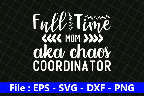 Full Time Mom Aka Chaos Coordinator