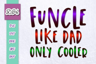 Funcle Like Dad Only Cooler Graphics for Crafts