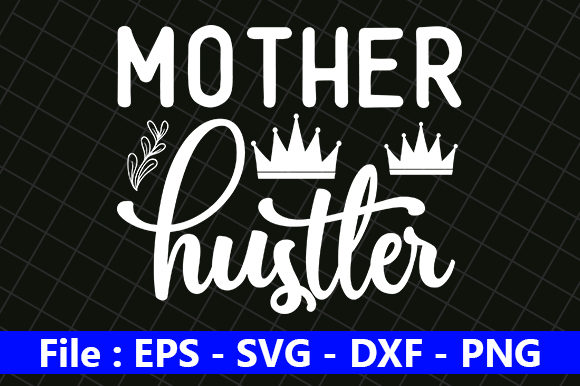 Funny Mom Design, Mother Hustler Graphics for Local Business