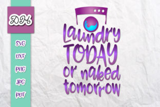 Laundry Today or Naked Tomorrow Graphics for Crafts