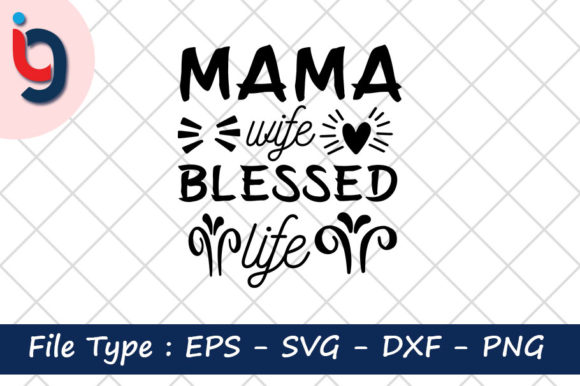 Mama Wife Blessed Life Graphics for Crafts
