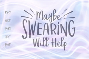 Maybe Swearing Will Help Momlife Cut SVG Graphics