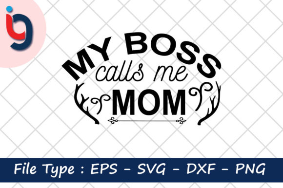 My Boss Calls Me Mom Graphics for Crafts and Editorial Use