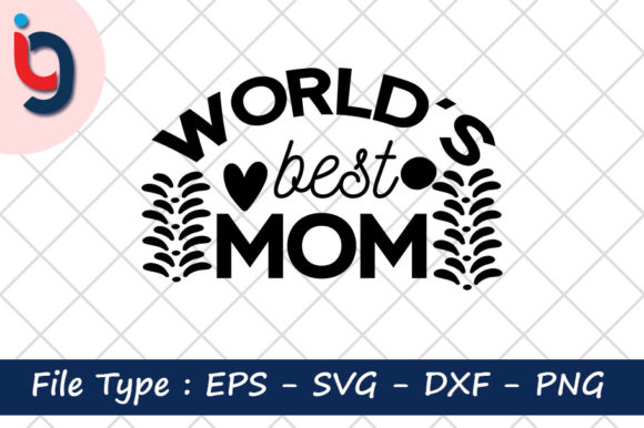 World’s Best Mom Graphics for Crafts